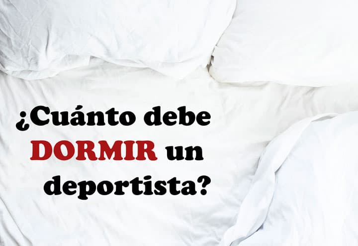 ¿Cuánto debe dormir un deportista?